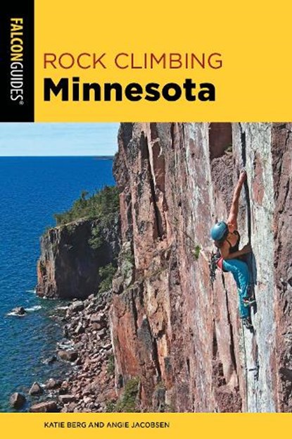 Rock Climbing Minnesota, Katie Berg ; Angie Jacobsen - Paperback - 9781493047598