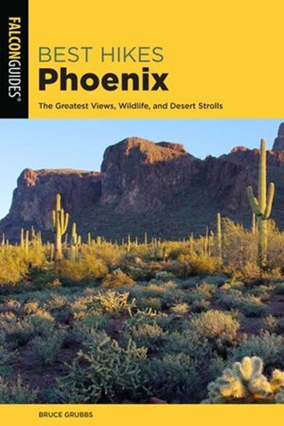 Best Hikes Phoenix, Bruce Grubbs - Ebook - 9781493047888