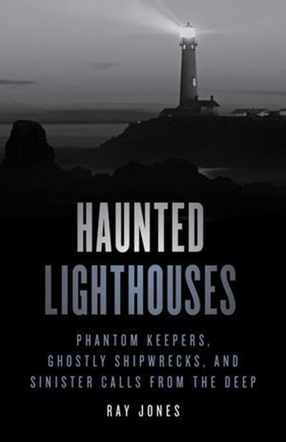 Haunted Lighthouses, Ray Jones - Ebook - 9781493047963