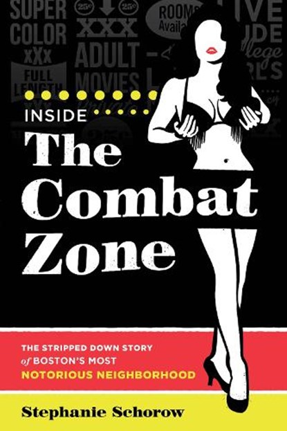 Inside the Combat Zone, Stephanie Schorow - Paperback - 9781493048991
