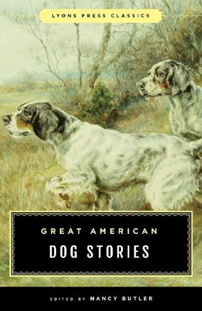 Great American Dog Stories, Nancy Butler ; Lamar Underwood - Paperback - 9781493049141