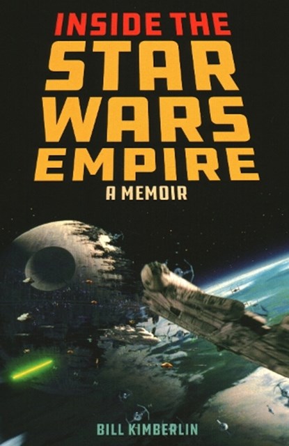 Inside the Star Wars Empire, Bill Kimberlin - Paperback - 9781493049462