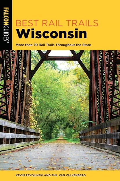 Best Rail Trails Wisconsin, Kevin Revolinski ; Phil Van Valkenberg - Paperback - 9781493050550