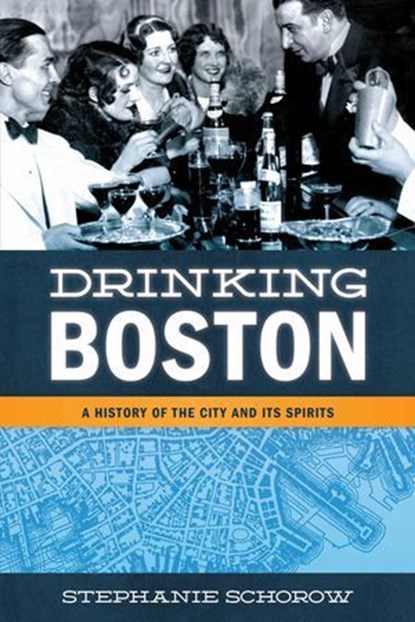 Drinking Boston, Stephanie Schorow - Ebook - 9781493050901