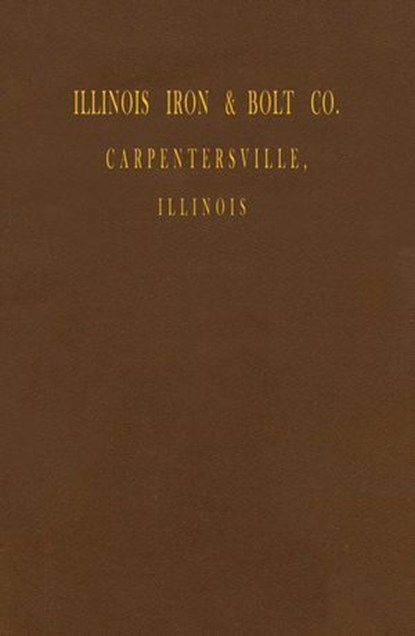 Illinois Iron & Bolt Co. Catalog, I. L. Iron - Ebook - 9781493054091