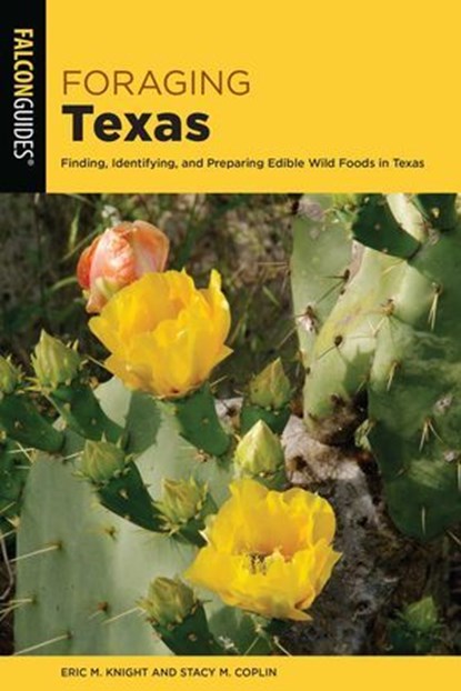 Foraging Texas, Eric M. Knight ; Eric M. Knight and Stacy M. Coplin - Ebook - 9781493056101