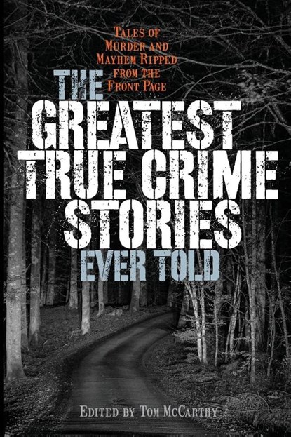 The Greatest True Crime Stories Ever Told, Tom McCarthy - Paperback - 9781493056705