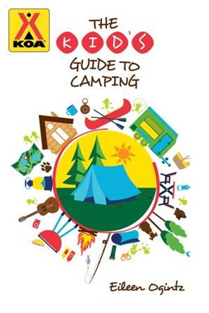 The Kid's Guide to Camping, Eileen Ogintz - Ebook - 9781493057894