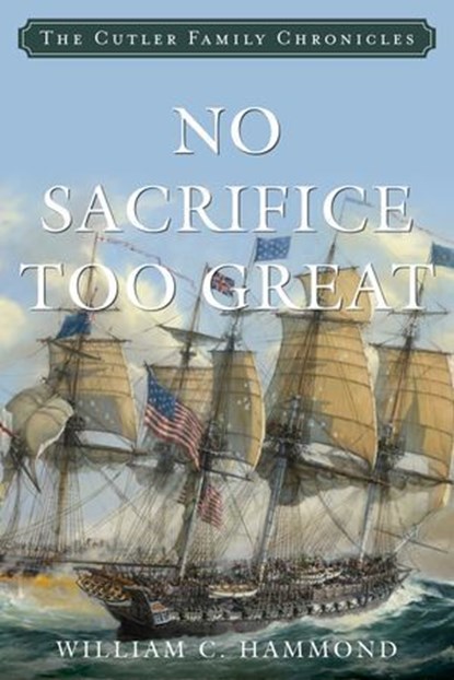 No Sacrifice Too Great, William C. Hammond - Ebook - 9781493058181