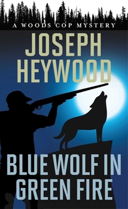 Blue Wolf in Green Fire, Joseph Heywood - Paperback - 9781493059140