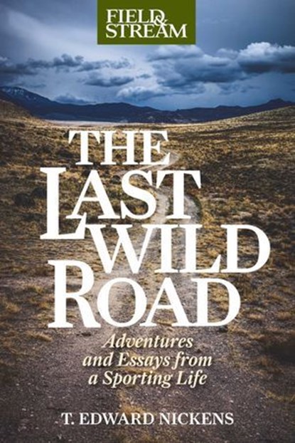 Last Wild Road, T. Edward Nickens - Ebook - 9781493059652