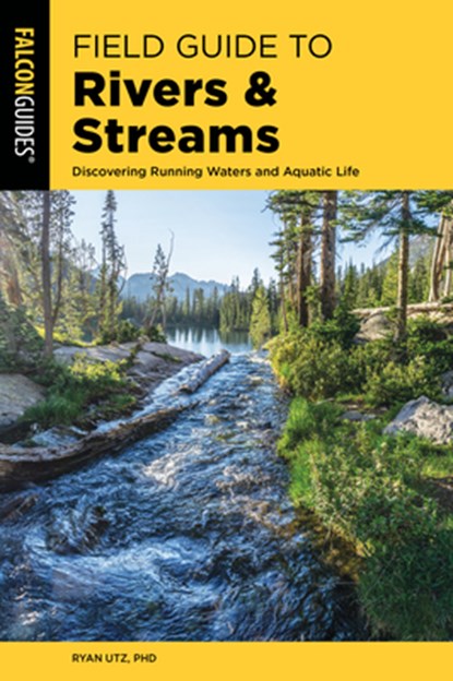 Field Guide to Rivers & Streams, Ryan Utz - Paperback - 9781493060382