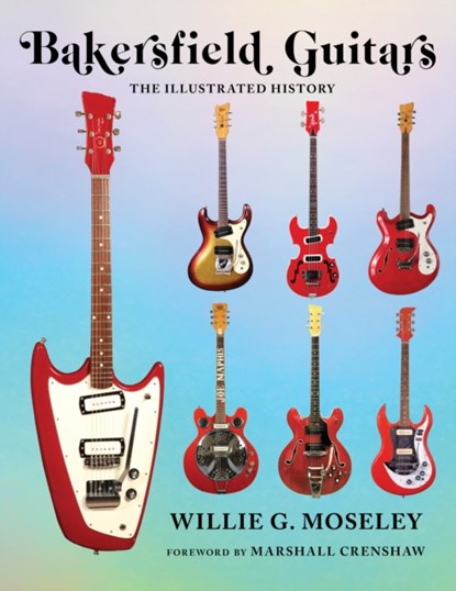 Bakersfield Guitars, Willie Moseley - Gebonden - 9781493060627