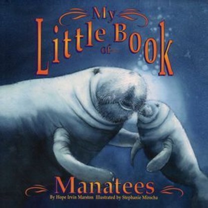 My Little Book of Manatees, Hope Irvin Marston - Ebook - 9781493062171