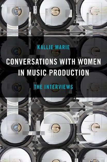 Conversations with Women in Music Production, Kallie Marie - Paperback - 9781493065066
