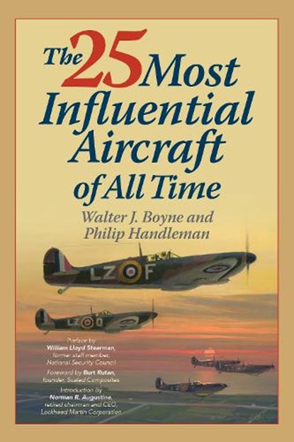 The 25 Most Influential Aircraft of All Time, Walter Boyne ; Philip Handleman - Paperback - 9781493066384