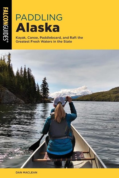 Paddling Alaska, Dan Maclean - Paperback - 9781493067343