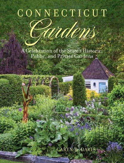 Connecticut Gardens, Caryn B. Davis - Gebonden - 9781493067602