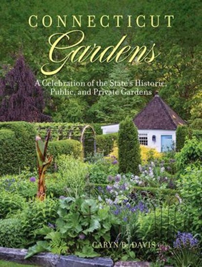 Connecticut Gardens, Caryn B. Davis - Ebook - 9781493067619