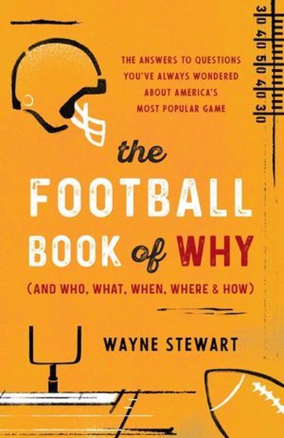 Football Book of Why (and Who, What, When, Where, and How), Wayne Stewart - Ebook - 9781493068586