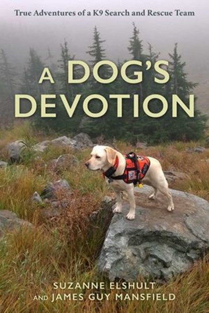 Dog's Devotion, Suzanne Elshult ; James Guy Mansfield - Ebook - 9781493068722