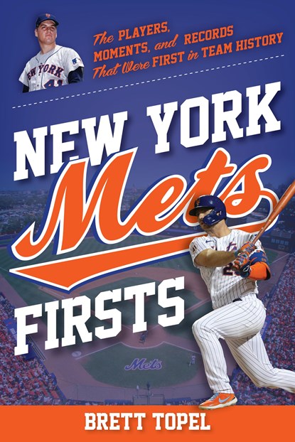New York Mets Firsts, Brett Topel - Paperback - 9781493068777