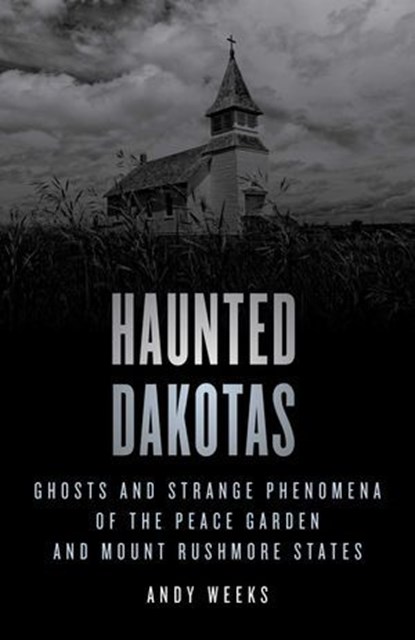 Haunted Dakotas, Andy Weeks - Ebook - 9781493069828
