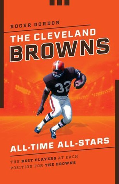 The Cleveland Browns All-Time All-Stars, Roger Gordon - Ebook - 9781493070749