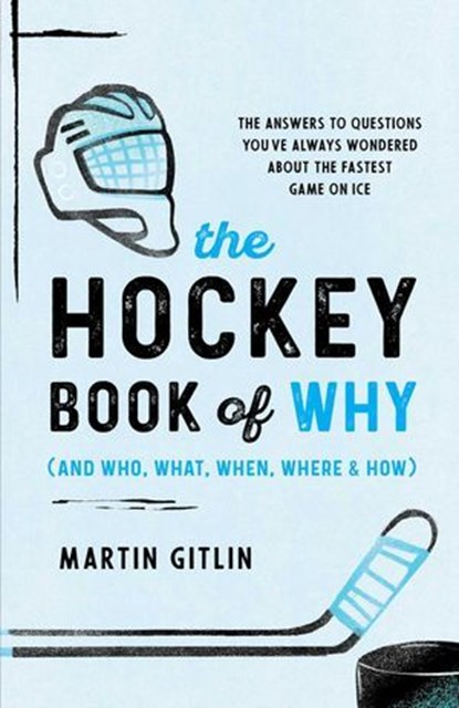 The Hockey Book of Why (and Who, What, When, Where, and How), Martin Gitlin - Ebook - 9781493070930