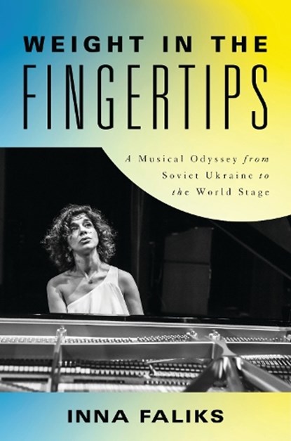Weight in the Fingertips, Inna Faliks - Gebonden - 9781493071746