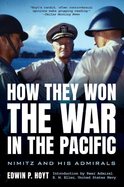 How They Won the War in the Pacific, Edwin P Hoyt ; Rear Admiral E M Eller - Paperback - 9781493071951
