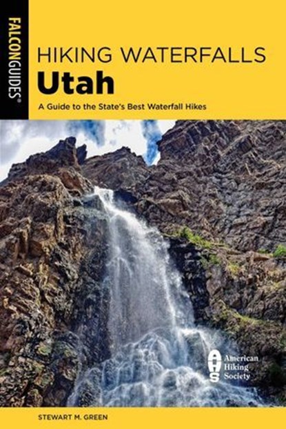 Hiking Waterfalls Utah, Stewart M. Green - Ebook - 9781493072248