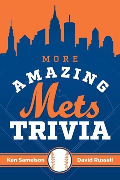 More Amazing Mets Trivia, Ken Samelson ; David Russell - Ebook - 9781493072262