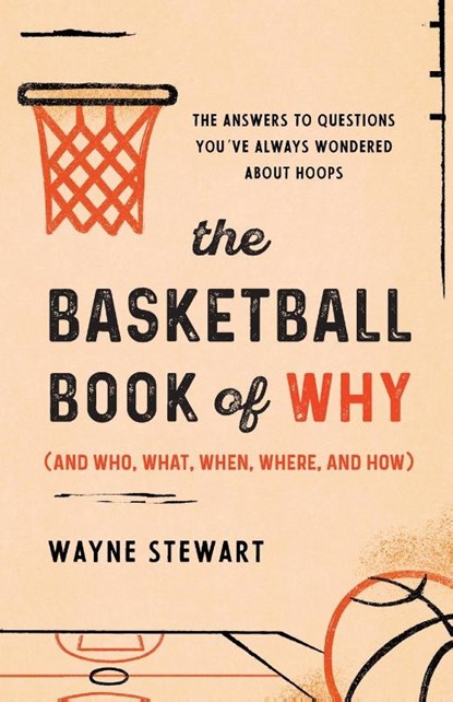 The Basketball Book of Why (and Who, What, When, Where, and How), Wayne Stewart - Paperback - 9781493072767