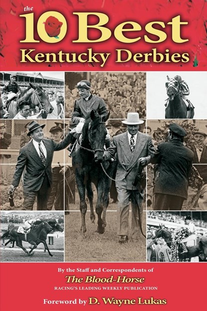 The 10 Best Kentucky Derbies, The Staff and Correspondents of The Blood-Horse - Paperback - 9781493073337