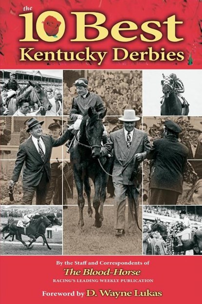 The 10 Best Kentucky Derbies, The Staff and Correspondents of The Blood-Horse - Paperback - 9781493073337