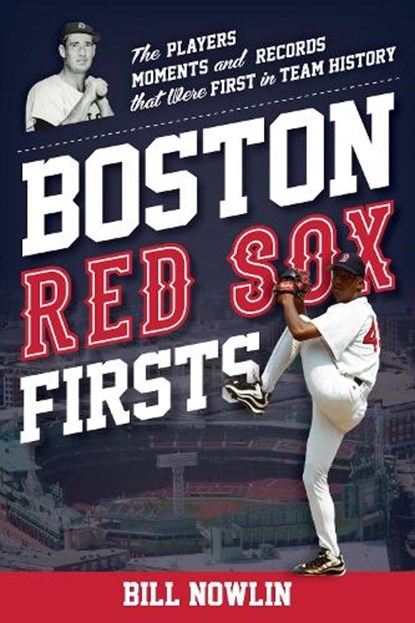 Boston Red Sox Firsts, Bill Nowlin - Paperback - 9781493073382