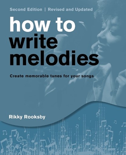 How to Write Melodies, Rikky Rooksby - Paperback - 9781493073399