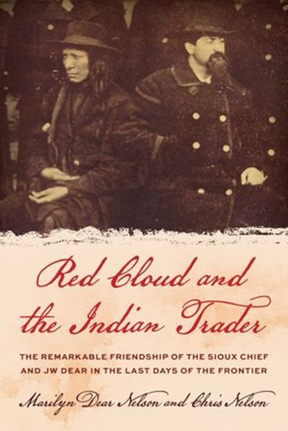 Red Cloud and the Indian Trader, Marilyn Dear Nelson ; Chris Nelson - Ebook - 9781493073917