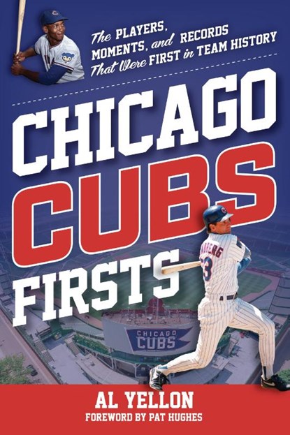 Chicago Cubs Firsts, Al Yellon - Paperback - 9781493074518