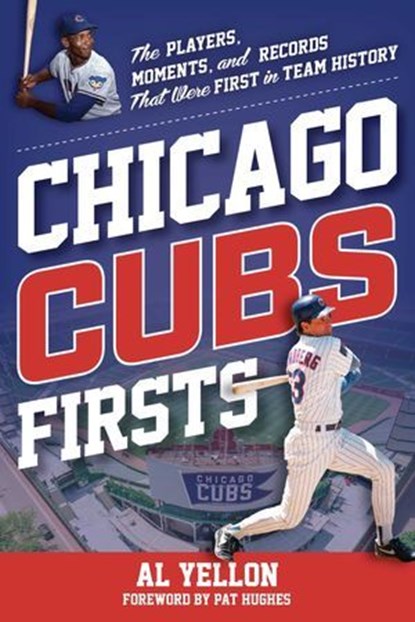 Chicago Cubs Firsts, Al Yellon - Ebook - 9781493074525