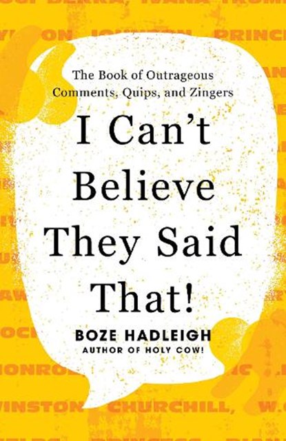 I Can't Believe They Said That!, Boze Hadleigh - Paperback - 9781493074594
