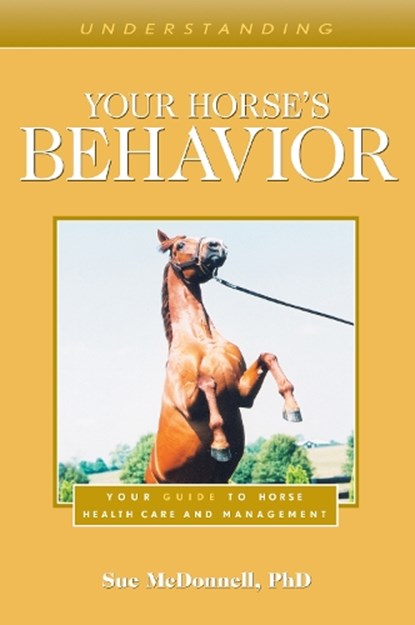 Understanding Your Horse's Behavior, Sue McDonnell - Paperback - 9781493074709