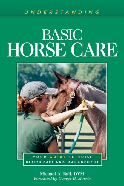 Understanding Basic Horse Care, Michael A. Ball - Paperback - 9781493074754
