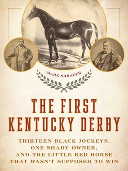The First Kentucky Derby, Mark Shrager - Ebook - 9781493075546