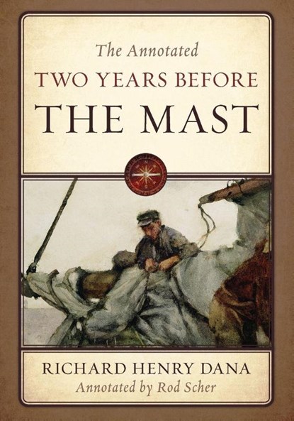 The Annotated Two Years Before the Mast, Richard Henry Dana - Paperback - 9781493075980