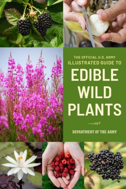 The Official U.S. Army Illustrated Guide to Edible Wild Plants, Department of the Army - Paperback - 9781493076284