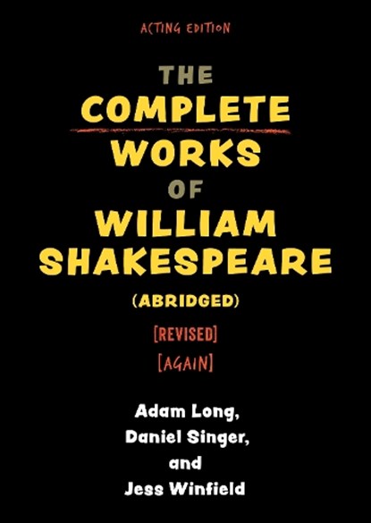 The Complete Works of William Shakespeare (abridged) [revised] [again], Adam Long - Paperback - 9781493077304