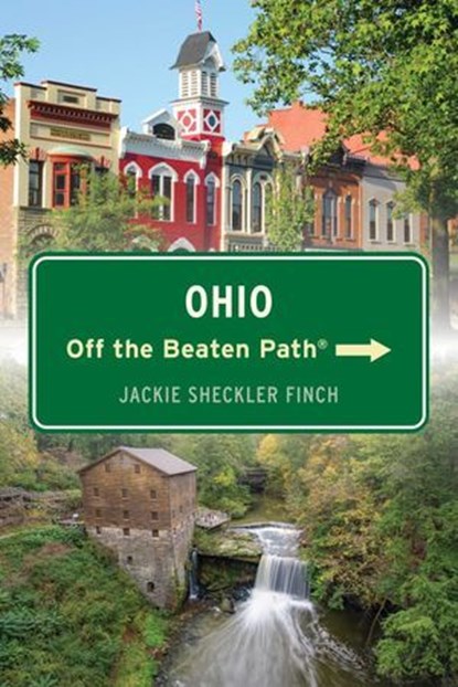 Ohio Off the Beaten Path®, Jackie Sheckler Finch - Ebook - 9781493077588