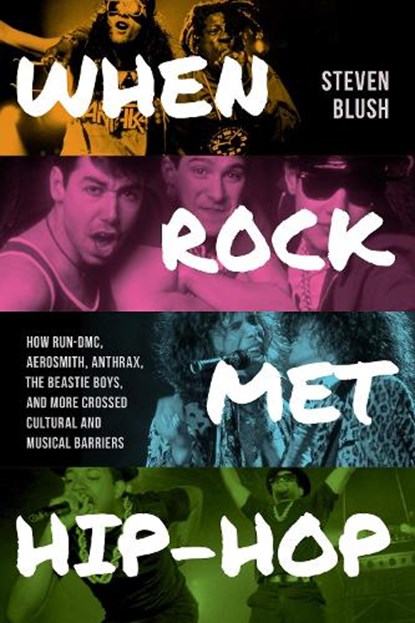 When Rock Met Hip-Hop, Steven Blush - Paperback - 9781493078028